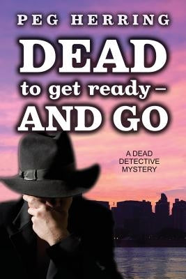 Dead to Get Ready--and Go by Herring, Peg
