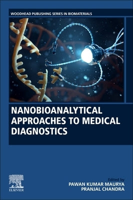 Nanobioanalytical Approaches to Medical Diagnostics by Maurya, Pawan Kumar