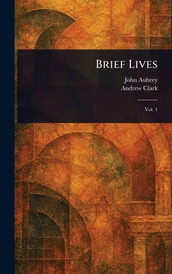 Brief Lives by Aubrey, John