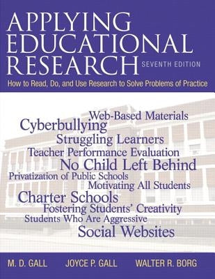 Applying Educational Research: How to Read, Do, and Use Research to Solve Problems of Practice, Pearson Etext with Loose-Leaf Version -- Access Card by Gall, M. D.