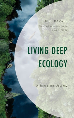 Living Deep Ecology: A Bioregional Journey by Devall, Bill