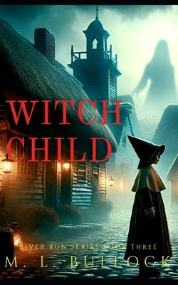 Witch Child by Bullock, M. L.