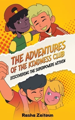 The Adventures of the Kindness Club: Discovering the Superpowers Within by Rasha, Zeitoun