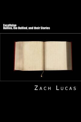 FaceValue: Bullies, the Bullied, and their Stories by Lucas, Tim