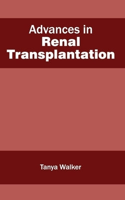 Advances in Renal Transplantation by Walker, Tanya