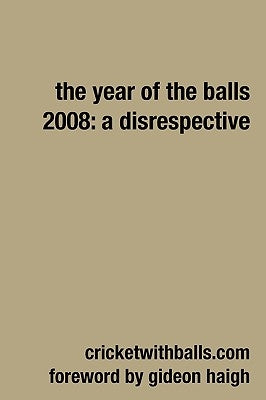 The Year Of The Balls 2008: A Disrespective by Kimber, Jarrod
