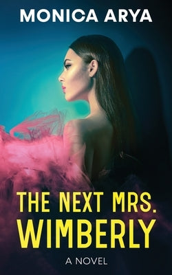 The Next Mrs. Wimberly by Arya, Monica