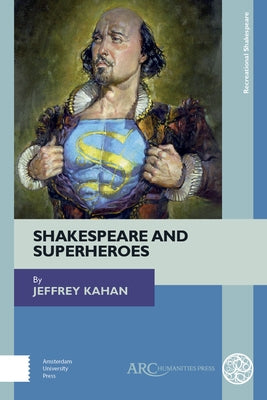 Shakespeare and Superheroes by Kahan, Jeffrey