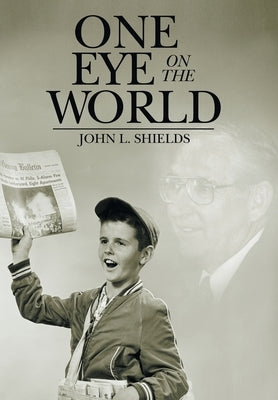 One Eye on the World by Shields, John L.