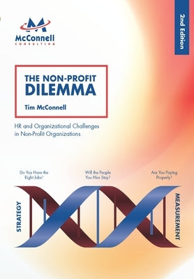 The NPO Dilemma: HR and Organizational Challenges in Non-Profit Organizations by McConnell, Tim