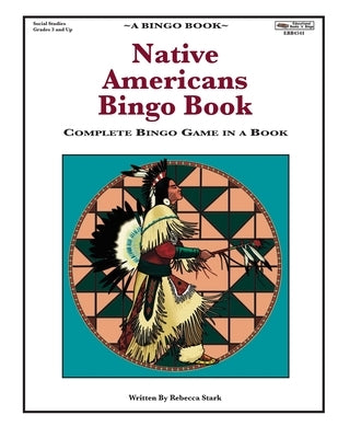 Native Americans Bingo Book: Complete Bingo Game In A Book by Stark, Rebecca