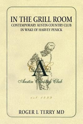 In The Grill Room Contemporary Austin Country Club In Wake Of Harvey Penick by Terry MD, Roger L.