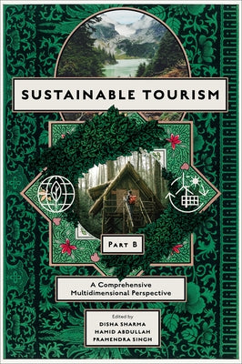 Sustainable Tourism, Part B: A Comprehensive Multidimensional Perspective by Sharma, Disha