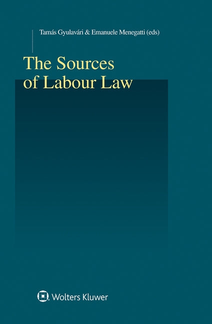 The Sources of Labour Law by Gyulavári, Tamás