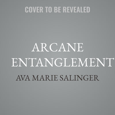 Arcane Entanglement by Salinger, Ava Marie