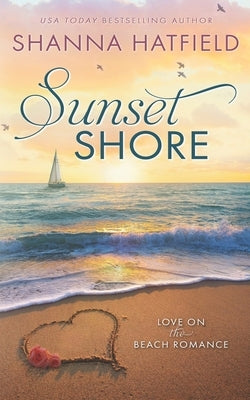 Sunset Shore: A Sweet Beach Romance by Hatfield, Shanna