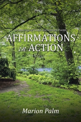 Affirmations in Action: A Collection of Essays and Selected Poems by Palm, Marion