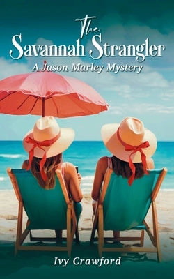The Savannah Strangler: A Jason Marley Mystery by Crawford, Ivy