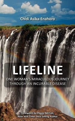 Lifeline: One woman's miraculous journey through an incurable disease. by McColl, Peggy