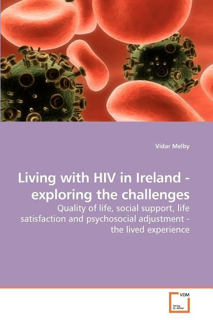 Living with HIV in Ireland - exploring the challenges by Melby, Vidar