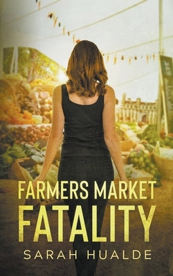 Farmers Market Fatality by Hualde, Sarah