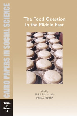 The Food Question in the Middle East: Cairo Papers in Social Science Vol. 34, No. 4 by Rouchdy, Malak S.