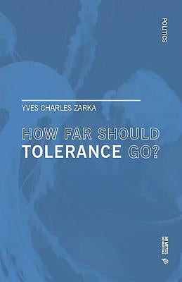 How Far Should Tolerance Go? by Zarka, Yves Charles