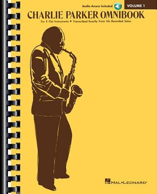 Charlie Parker Omnibook - Volume 1 - Transcribed Exactly from His Recorded Solos: E-Flat Instruments Edition with Online Audio by Parker, Charlie