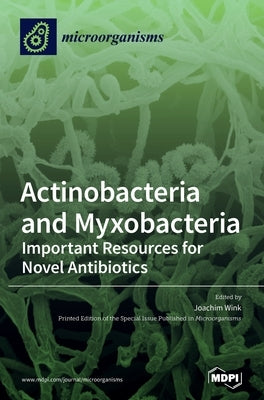 Actinobacteria and Myxobacteria: Important Resources for Novel Antibiotics by Wink, Joachim