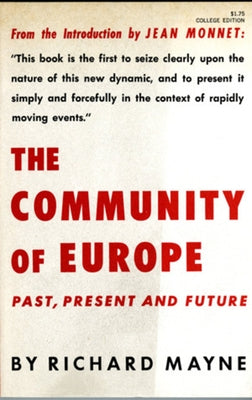 The Community of Europe: Past, Present and Future by Mayne, Richard