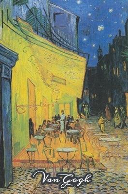 Cafe Terrace at Night Van Gogh Note Book: Hardcover Journal Notebook Diary with Dot Grid, Lined, Blank Vintage Paper for Writing Drawing Journaling by Sketchlogue