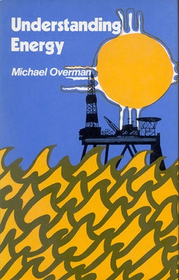 Understanding Energy by Overman, Michael