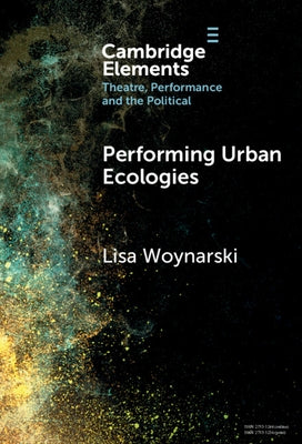 Performing Urban Ecologies by Woynarski, Lisa
