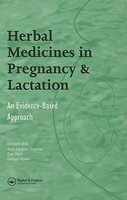 Herbal Medicines in Pregnancy and Lactation: An Evidence-Based Approach by Mills, Edward