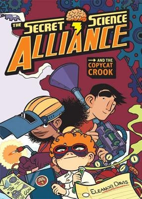 The Secret Science Alliance and the Copycat Crook by Davis, Eleanor