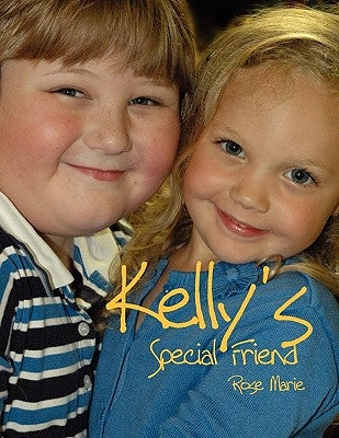 Kelly's Special Friend by Marie, Rose