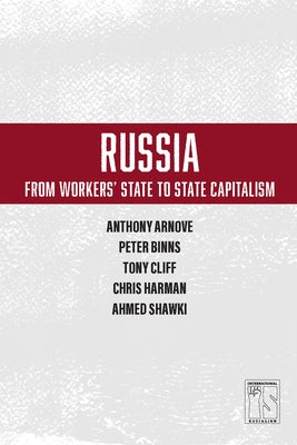 Russia: From Workers' State to State Capitalism by Arnove, Anthony