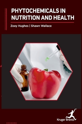 Phytochemicals in Nutrition and Health by Zoey Hughes, Shawn Wallace