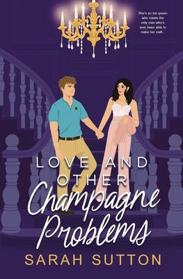 Love and Other Champagne Problems by Sutton, Sarah