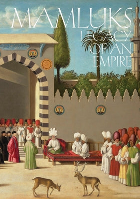 Mamluks: Legacy of an Empire by Juvin, Carine