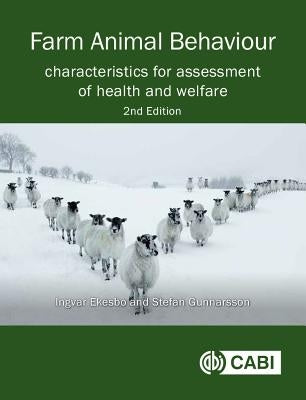Farm Animal Behaviour: Characteristics for Assessment of Health and Welfare by Ekesbo, Ingvar