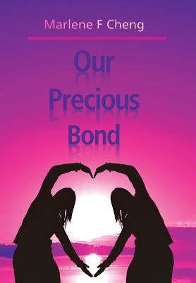 Our Precious Bond by Cheng, Marlene F.