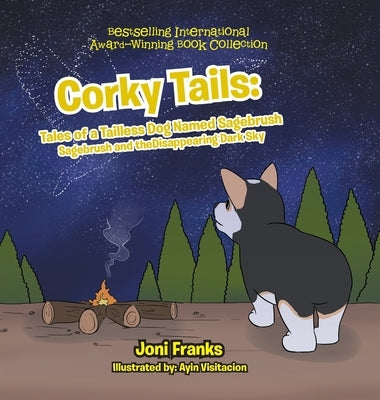 Corky Tails: Tales of a Tailless Dog Named Sagebrush: Sagebrush and the Disappearing Dark Sky by Franks, Joni