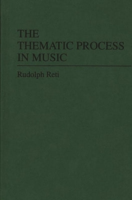 The Thematic Process in Music. by Reti, Rudolph Richard