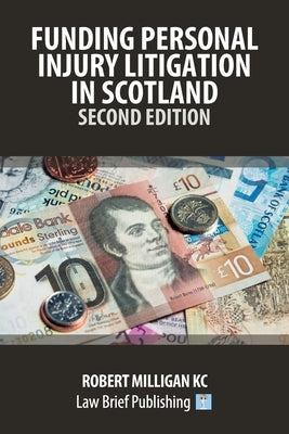 Funding Personal Injury Litigation in Scotland - Second Edition by Milligan, Robert