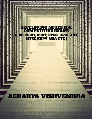 Developing Notes for Competitive Exams by Vishvendra, Acharya