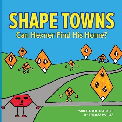 Shape Towns: Can Hexner Find His Home? by Parilla, Theresa