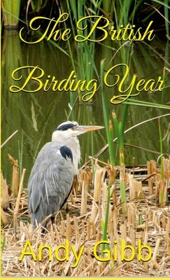 The British Birding Year by Gibb, Andy