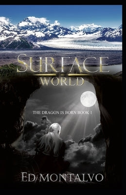 Surface World: The Dragpn is Born by Montalvo, Ed