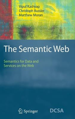 The Semantic Web: Semantics for Data and Services on the Web by Kashyap, Vipul